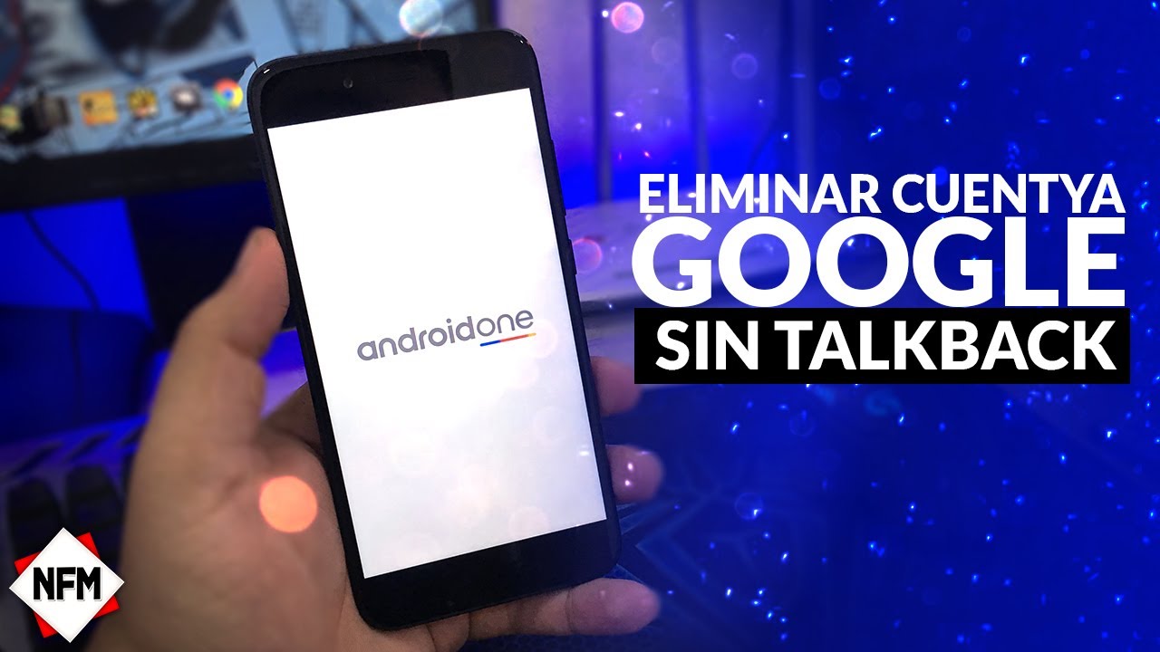 como eliminar cuenta de google sin talkback android one nokia xiaomi motorola
