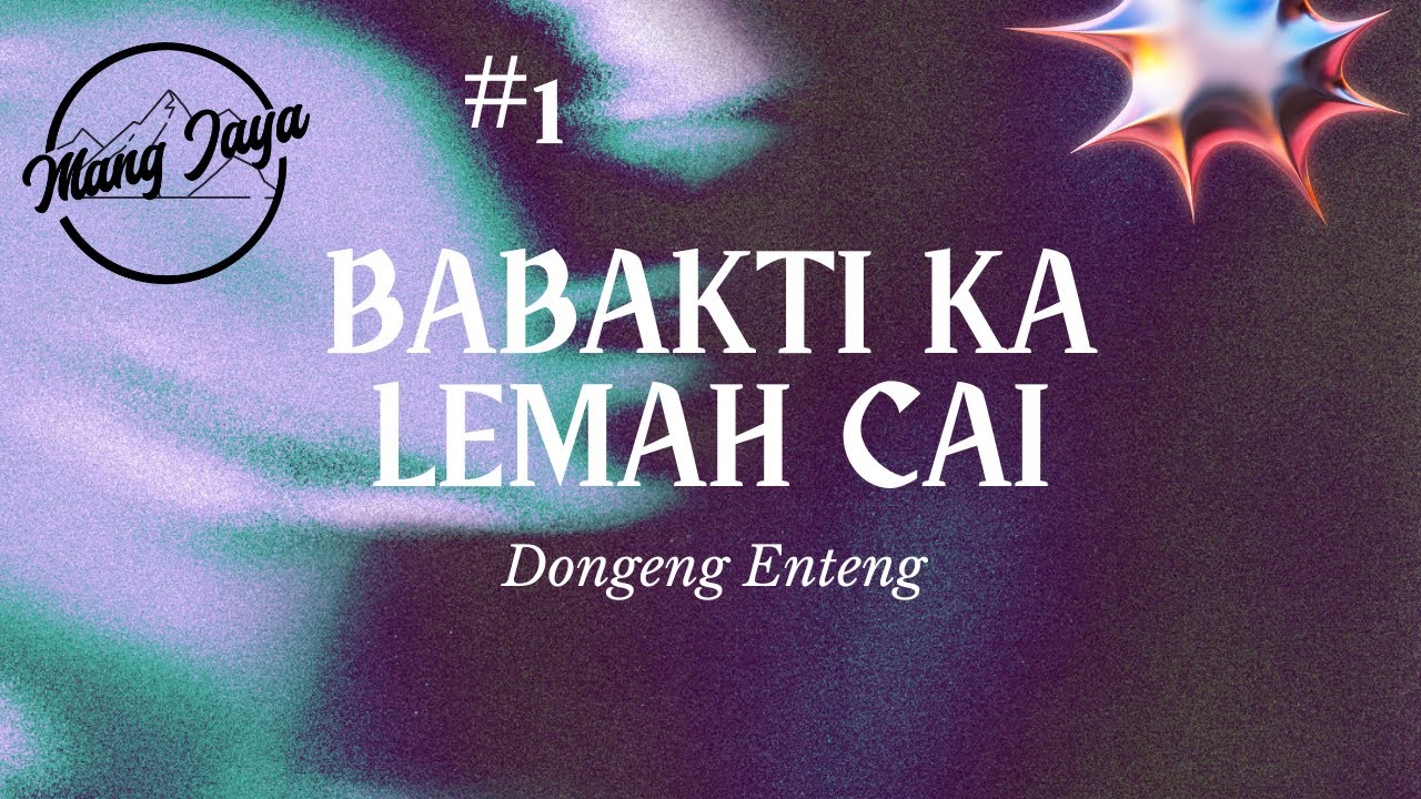 Dongeng Sunda - Babakti Ka Lemah Cai, Bagian 1, Dongeng Enteng Mang Jaya @MangJayaOfficial