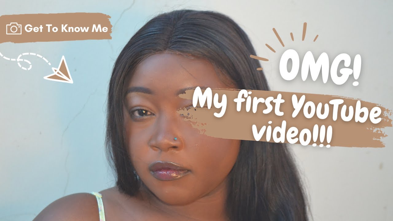 GET TO KNOW ME..(First YouTube video)