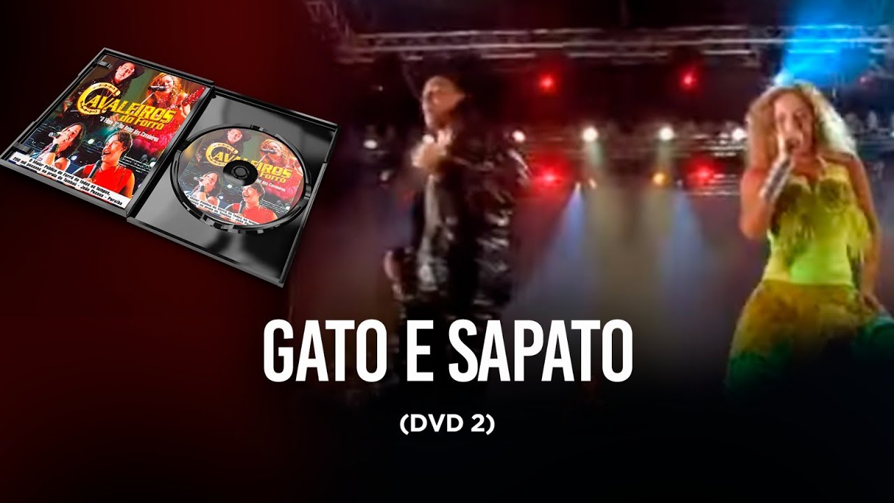 Gato e Sapato - DVD Cavaleiros do forró 2 (No reino dos Cavaleiros)