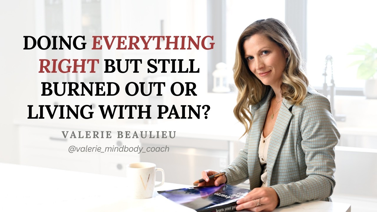 Doing Everything Right but Still Burned Out or Living with Pain?