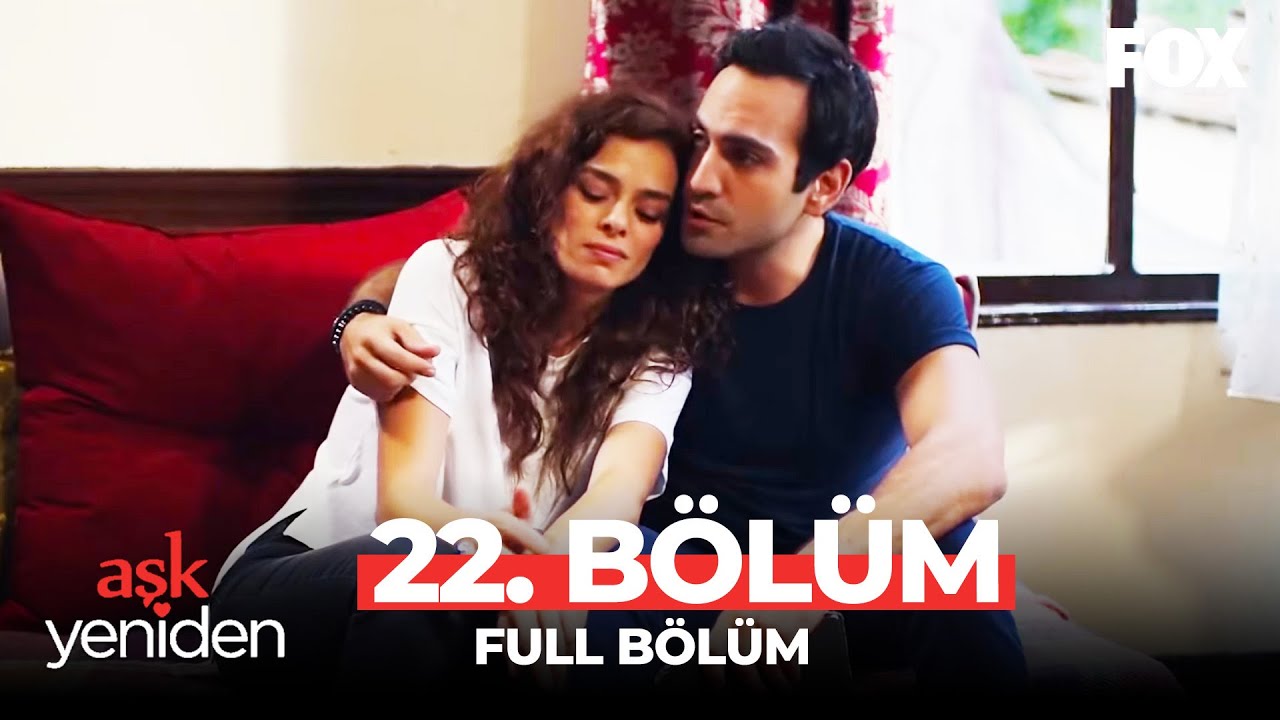 Aşk Yeniden 22. B&ouml;l&uuml;m