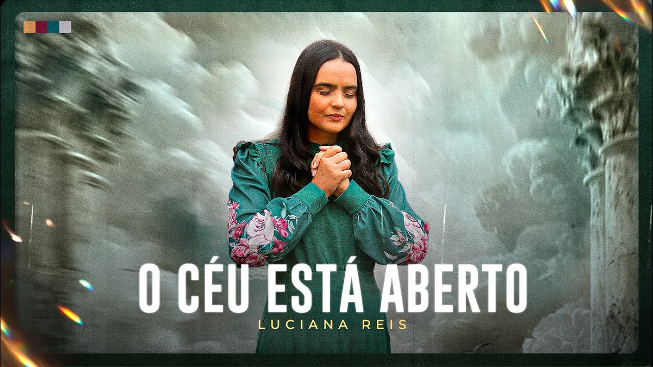Luciana Reis - O Céu Está Aberto (Louvor Oficial)