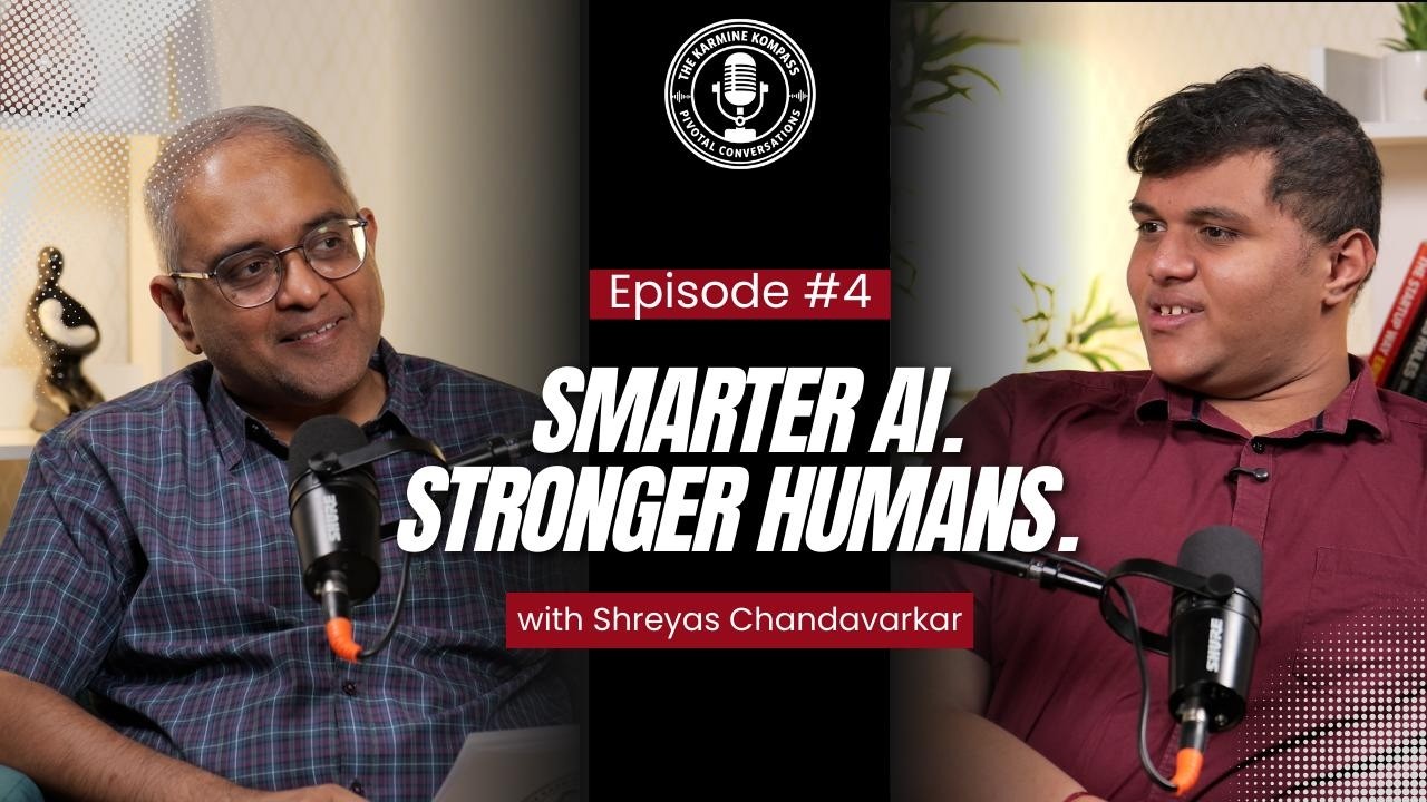 EP: 4 At the Frontier of AI: A Young Founder's Perspective | Shreyas Chandavarkar | Karmine Kompass
