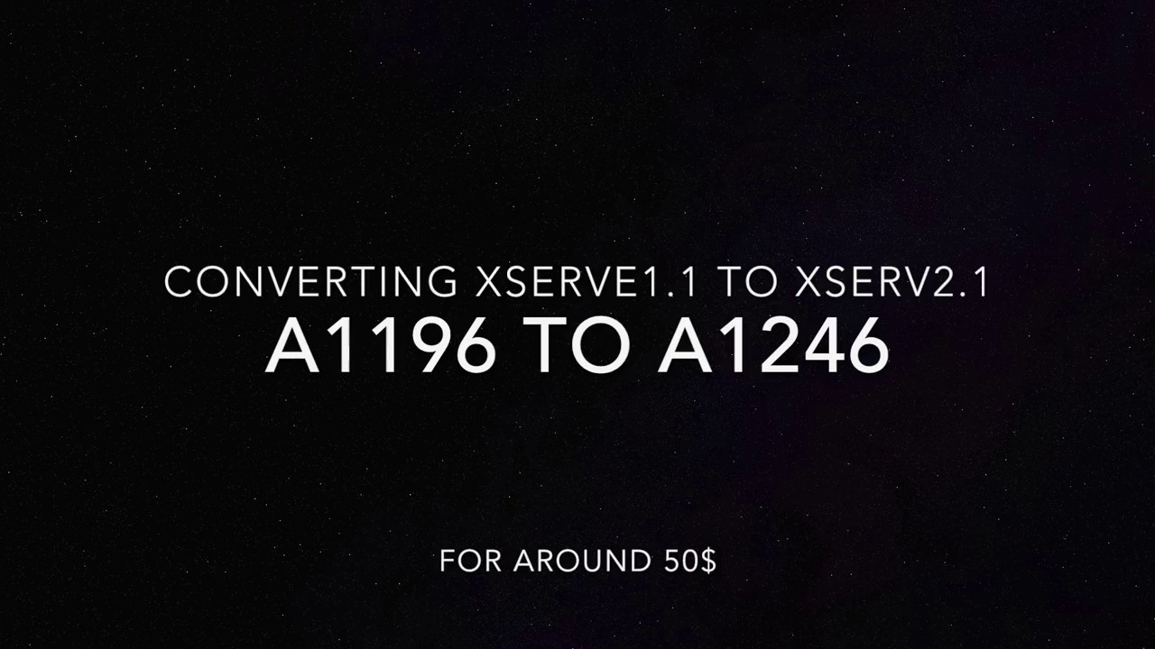 Episode 55 Convert xserv 2006 A1196 to a 2008 A1248 for around $50