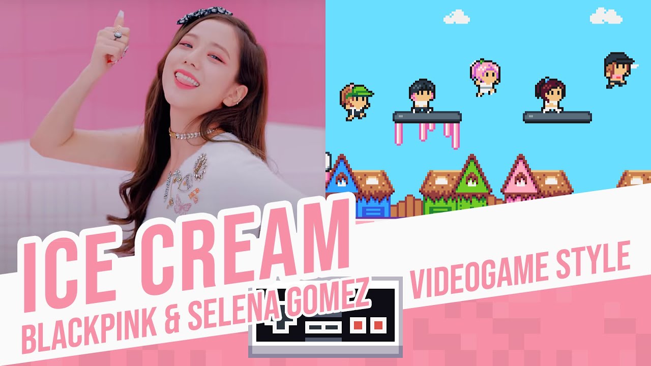 ICE CREAM, BLACKPINK & Selena Gomez - Videogame Style