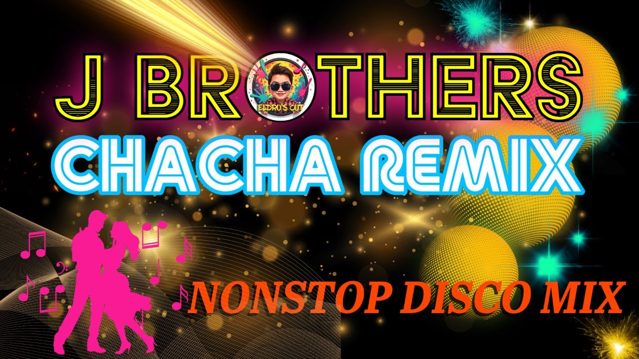 🔥J BROTHERS FIRE DISCO CHA CHA ULTIMATE DANCE PARTY MIX 2025