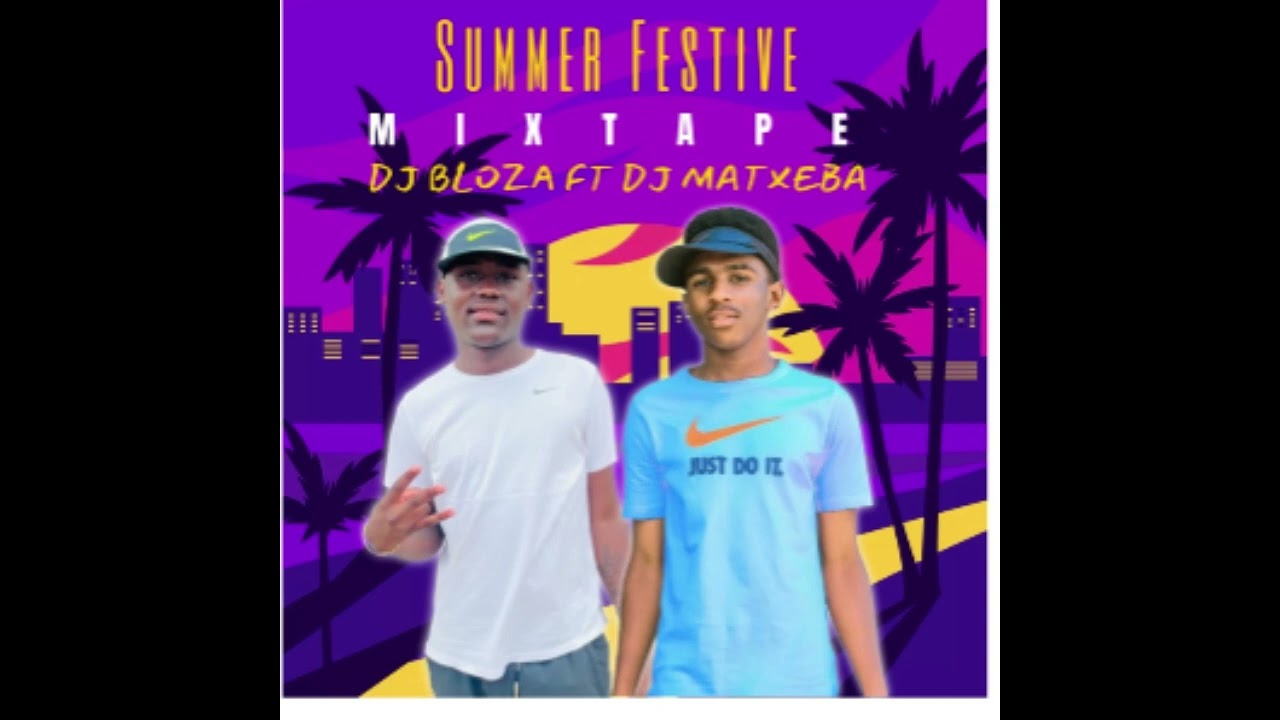 DJ BLOZA FT DJ MATXEBA Summer Festive Mixtape