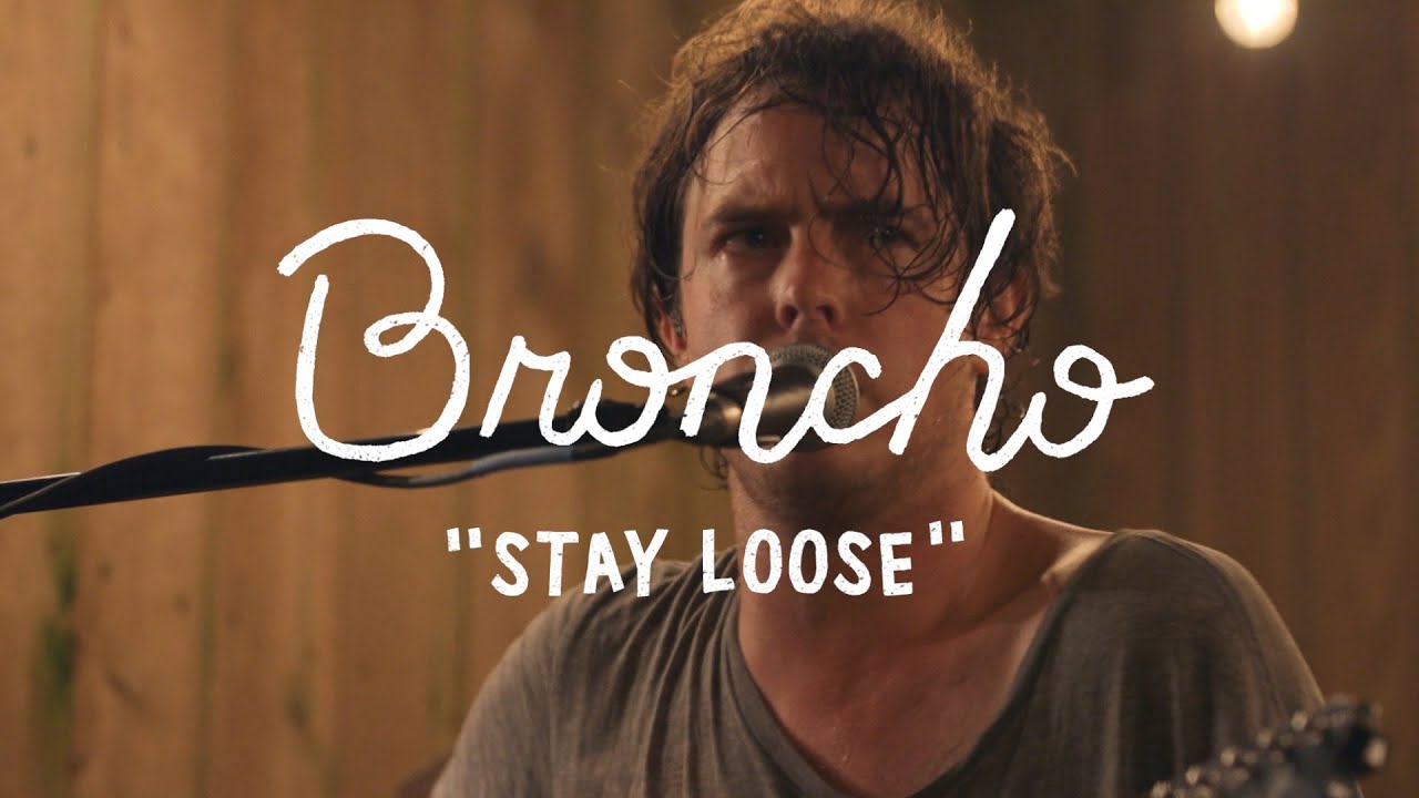 Broncho - Stay Loose | The Wild Honey Pie On The Boat