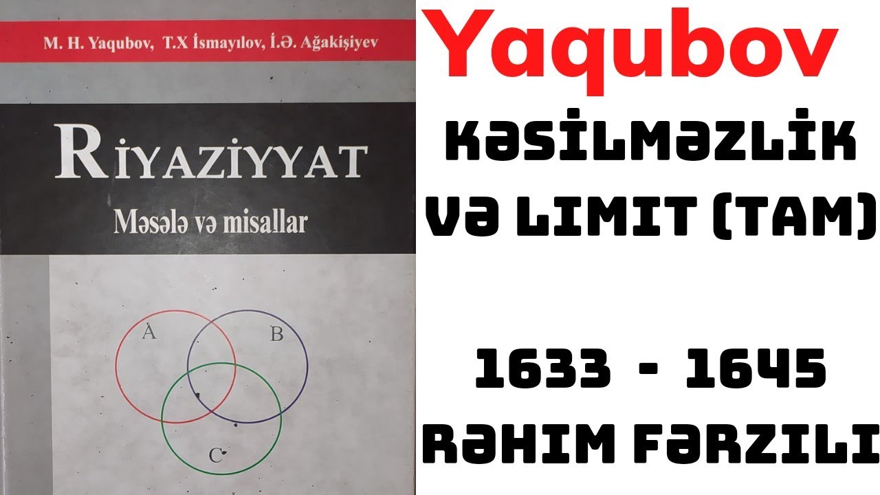 Kəsilməzlik və Limit (tam) 1633 - 1645 Yaqubov Riyaziyyat İzah Rəhim Müəllim Fərzili Riyaziyyat RF