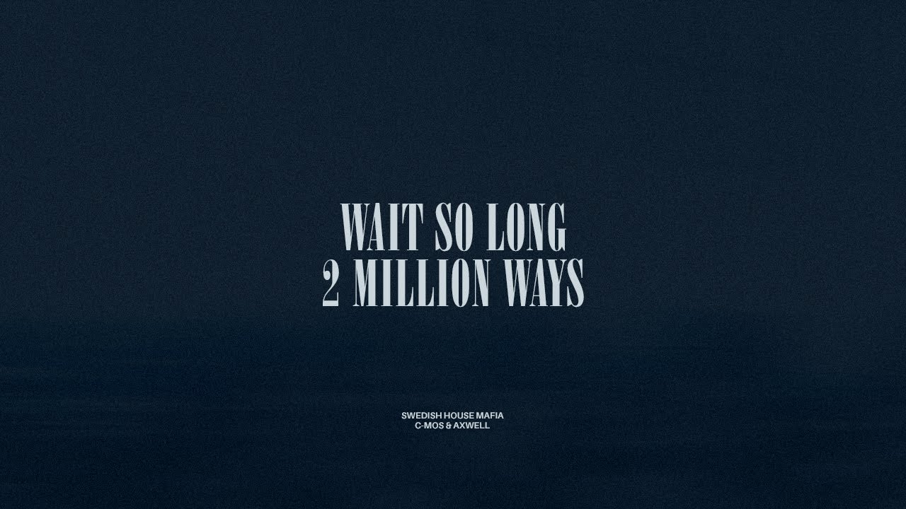 Wait So Long / 2 Million Ways