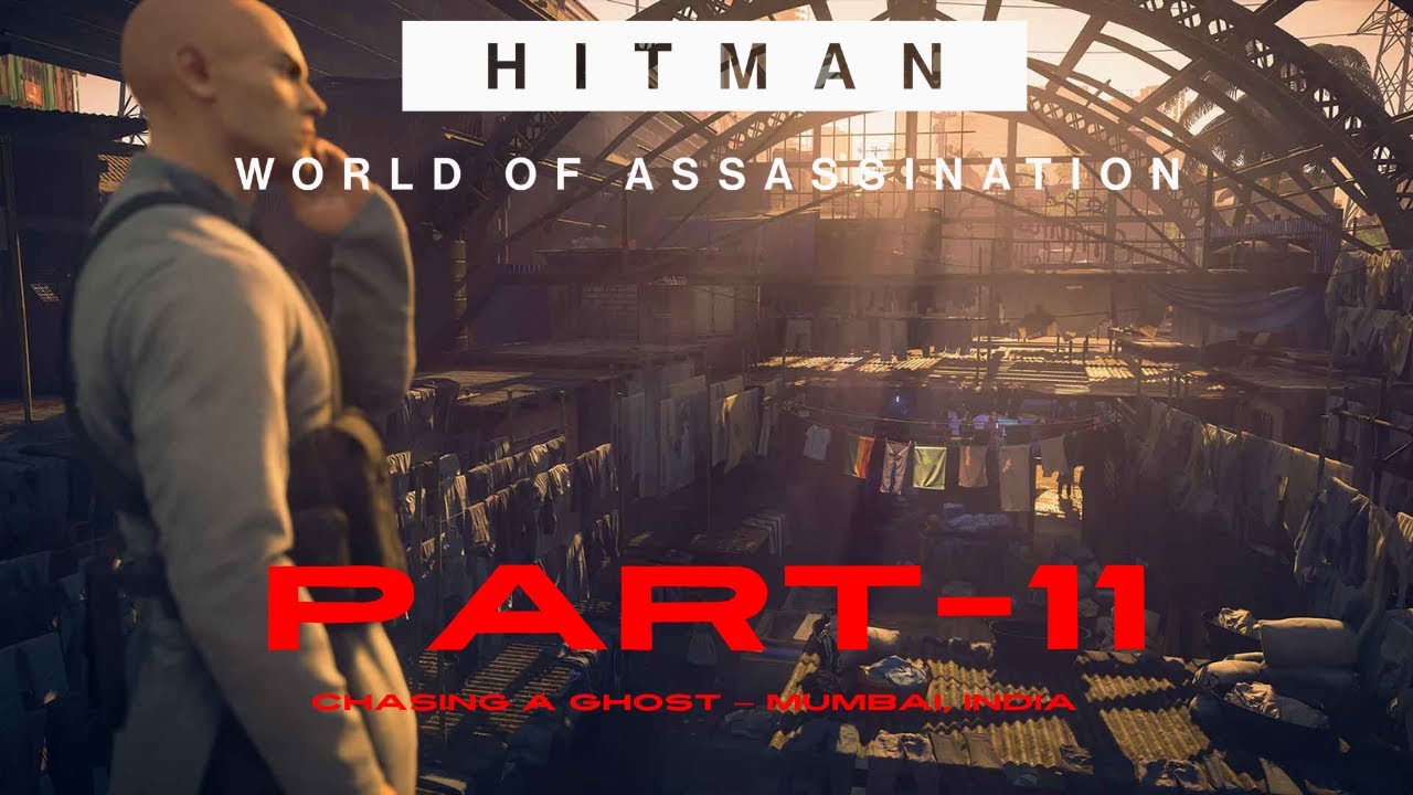 Hitman 2 - Chasing a Ghost — Mumbai, India | Walkthrough | No Commentary | 4K 60 FPS