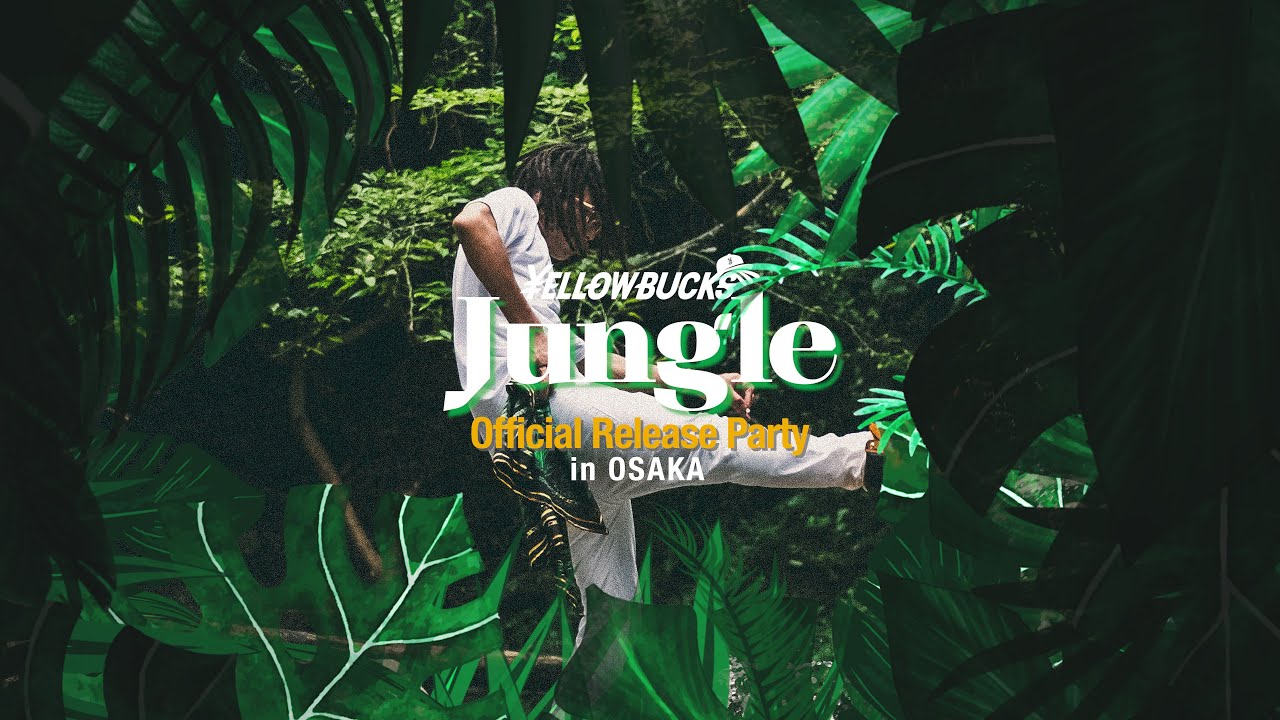 ¥ellow Bucks - Jungle Official Release Party in OSAKA [Day Blog]