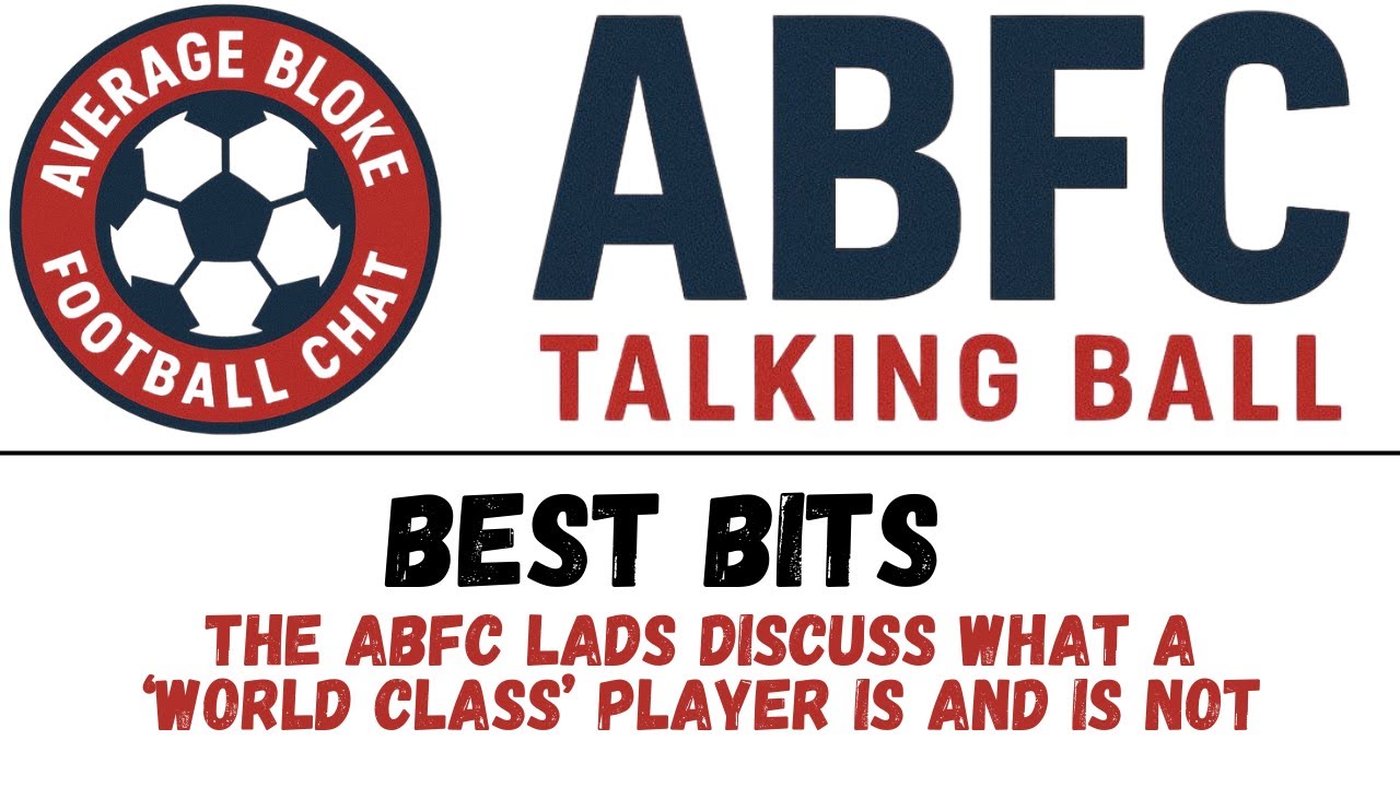 ABFC: WHAT IS A WORLD CLASS PLAYER NOWADAYS?