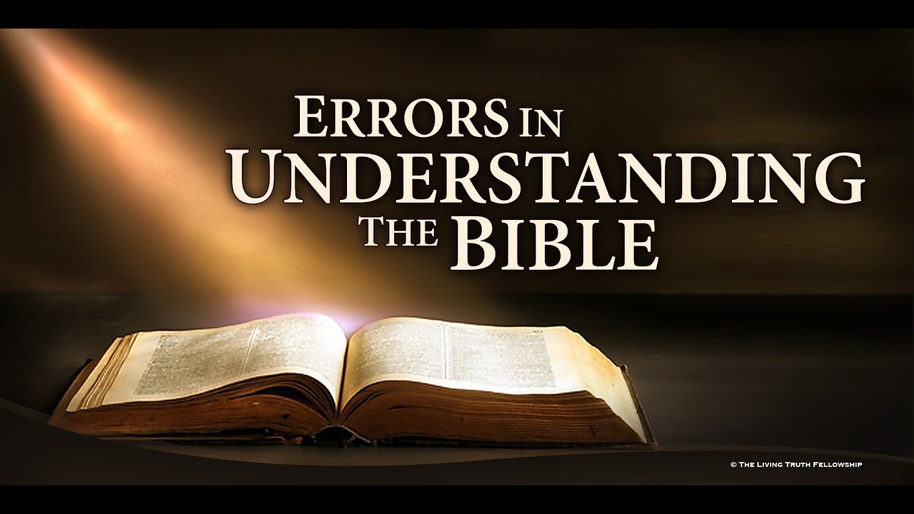 ERRORS IN UNDERSTANDING THE BIBLE (Segment 7 Pt1)