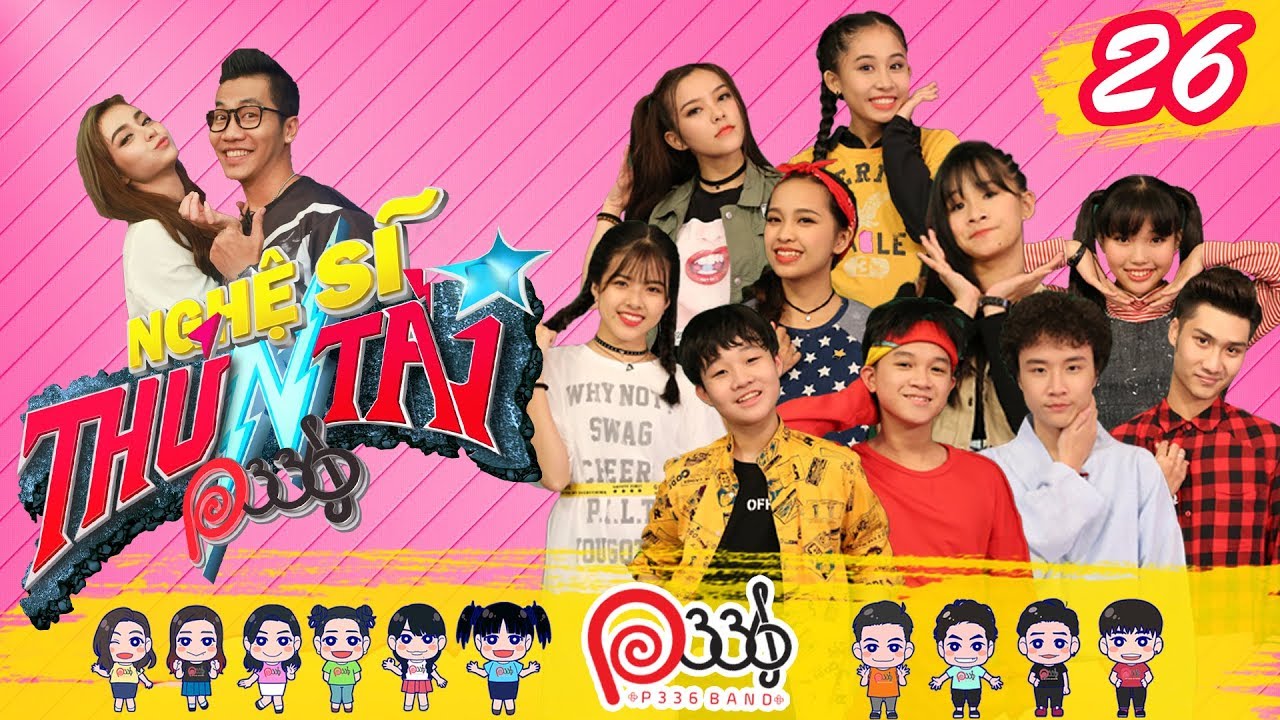 NGHỆ SĨ THỬ T&Agrave;I P336 | Tập 26 FULL | Những khoảnh khắc b&aacute; đạo v&agrave; vui nhộn của P336 v&agrave; kh&aacute;ch mời 😂