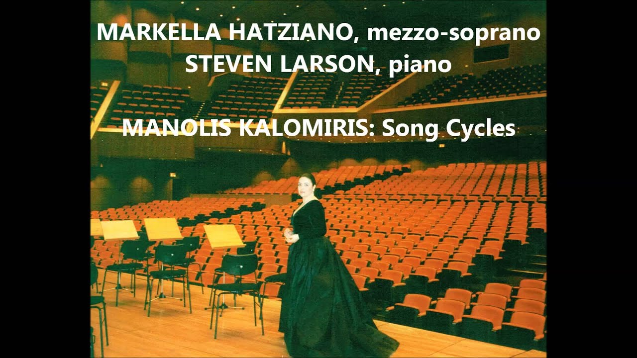 Manolis Kalomiris: Song Cycles - Markella Hatziano, Steven Larson (Audio video)