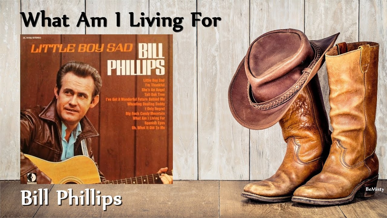 Bill Phillips - What Am I Living For