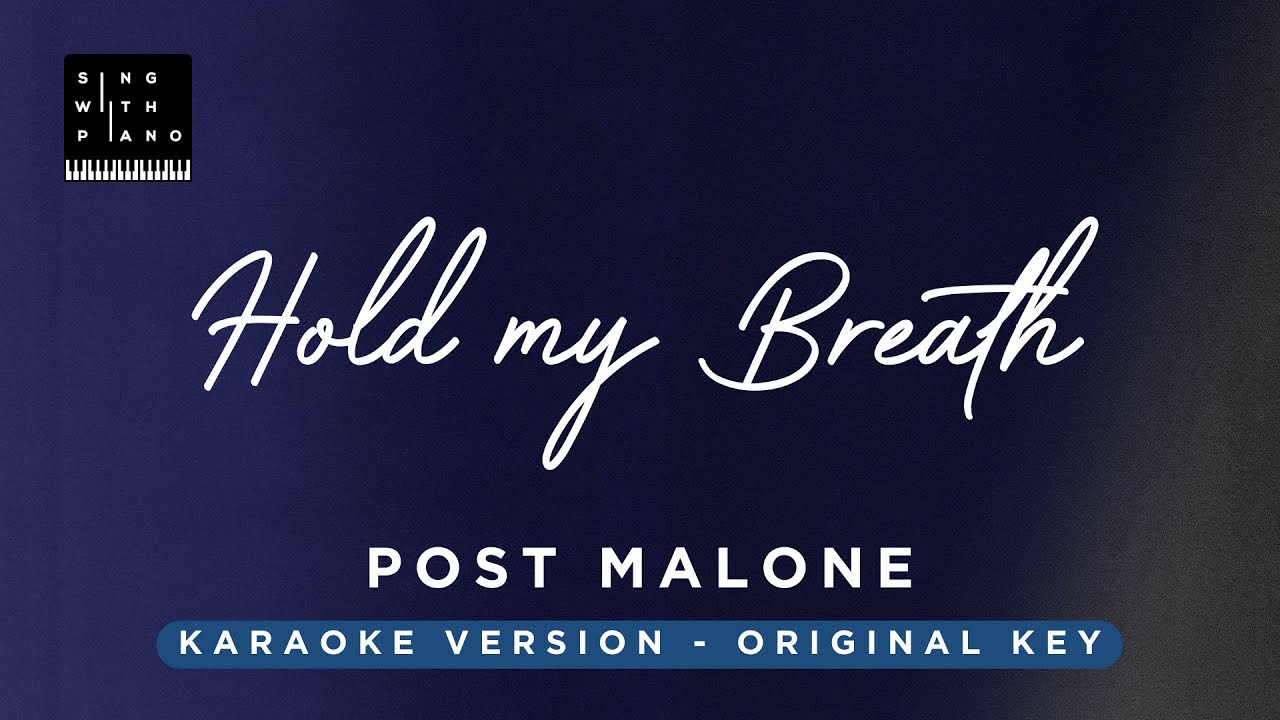 Hold my breath - Post Malone (Original Key Karaoke) - Piano Instrumental Cover with Lyrics