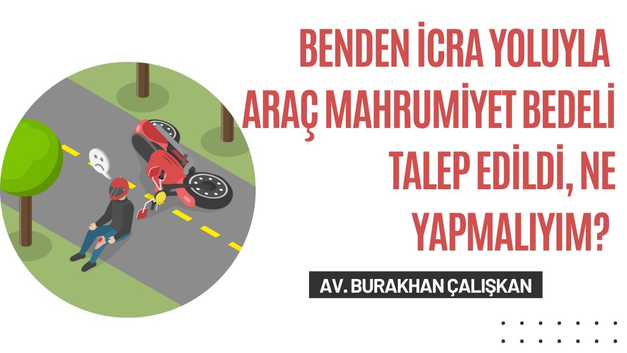 İcra yoluyla araç mahrumiyet bedeli talep edildi, ne yapmalıyım?
