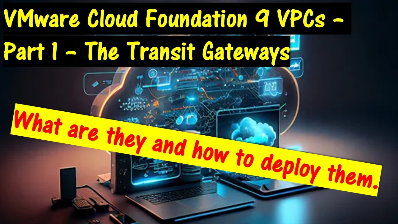 VMware Cloud Foundation 9 VPC's Part 1 - The New Transit Gateways