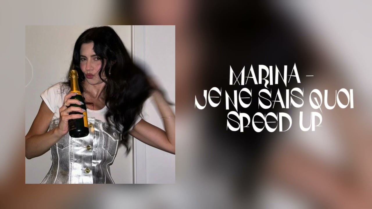 MARINA - JE NE SAIS QUOI // sped up