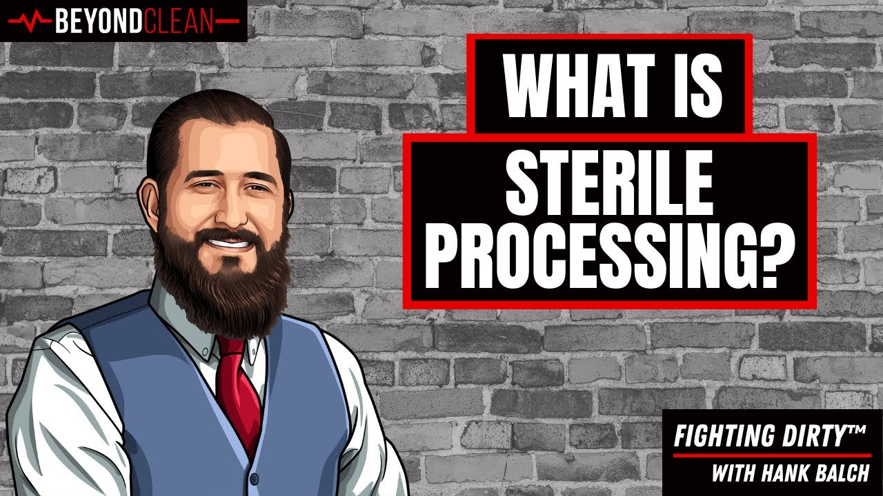 What is Sterile Processing? | Fighting Dirty w/ Hank Balch