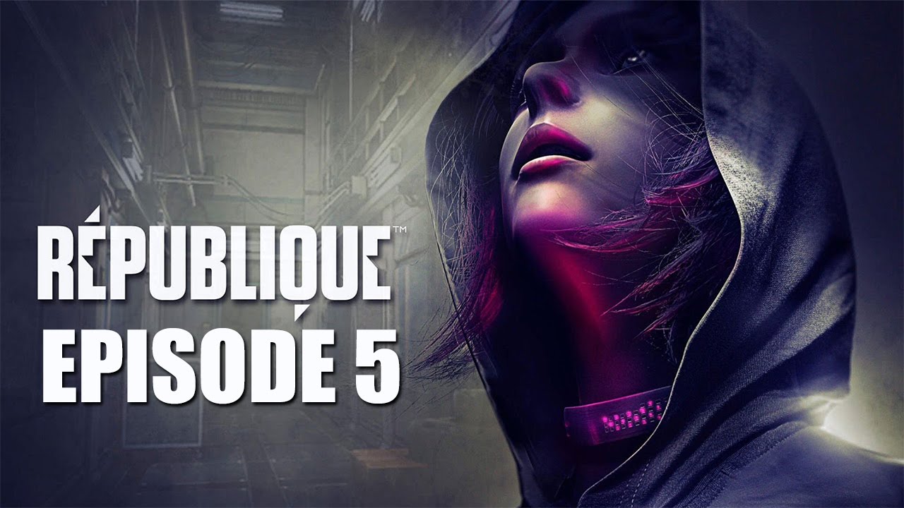 Republique - Episode 5 Full Gameplay Walkthrough + All Collectibles