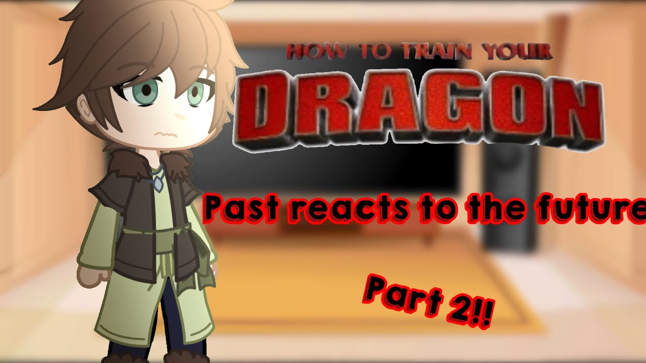 Past Httyd reacts to the future pt.2 #httyd