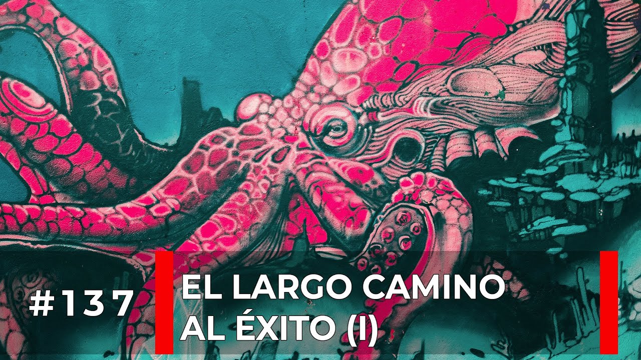 #137 El largo y sinuoso camino al éxito (I): Oliver&Benji, la Capilla Sixtina y un pulpo de 5 patas