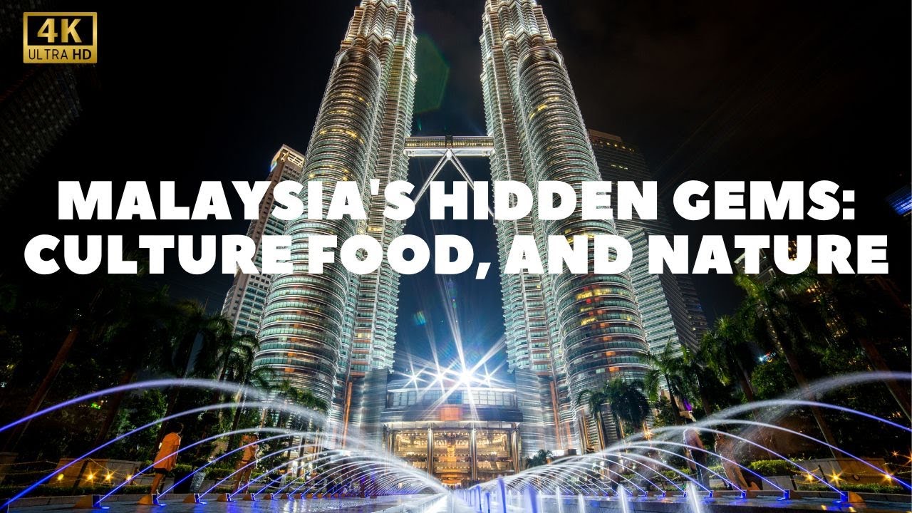 Malaysia's Hidden Gems: Culture Food, and Nature