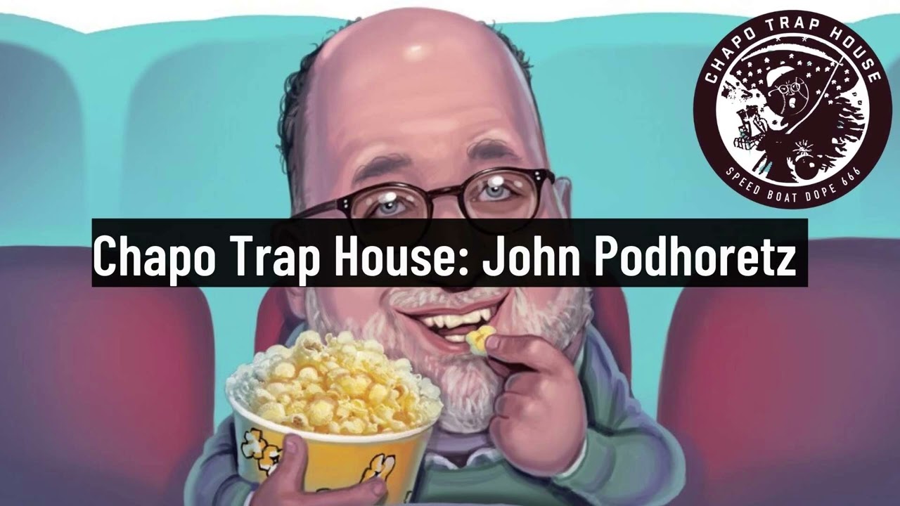 Chapo Trap House: John Podhoretz Needs His Treats