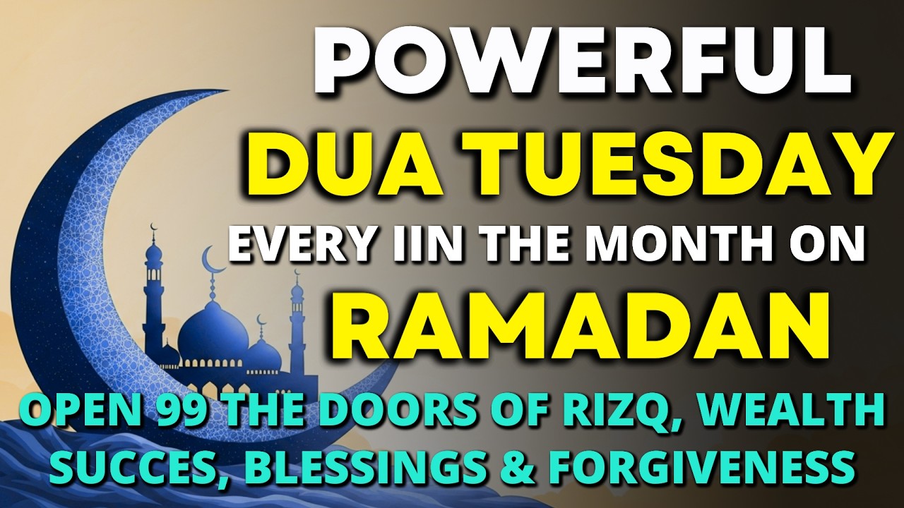 Listen This Powerful Tuesday Dua in Ramadan 🔑 Allah Will Fill Your Life with Wealth, Peace & Barakah