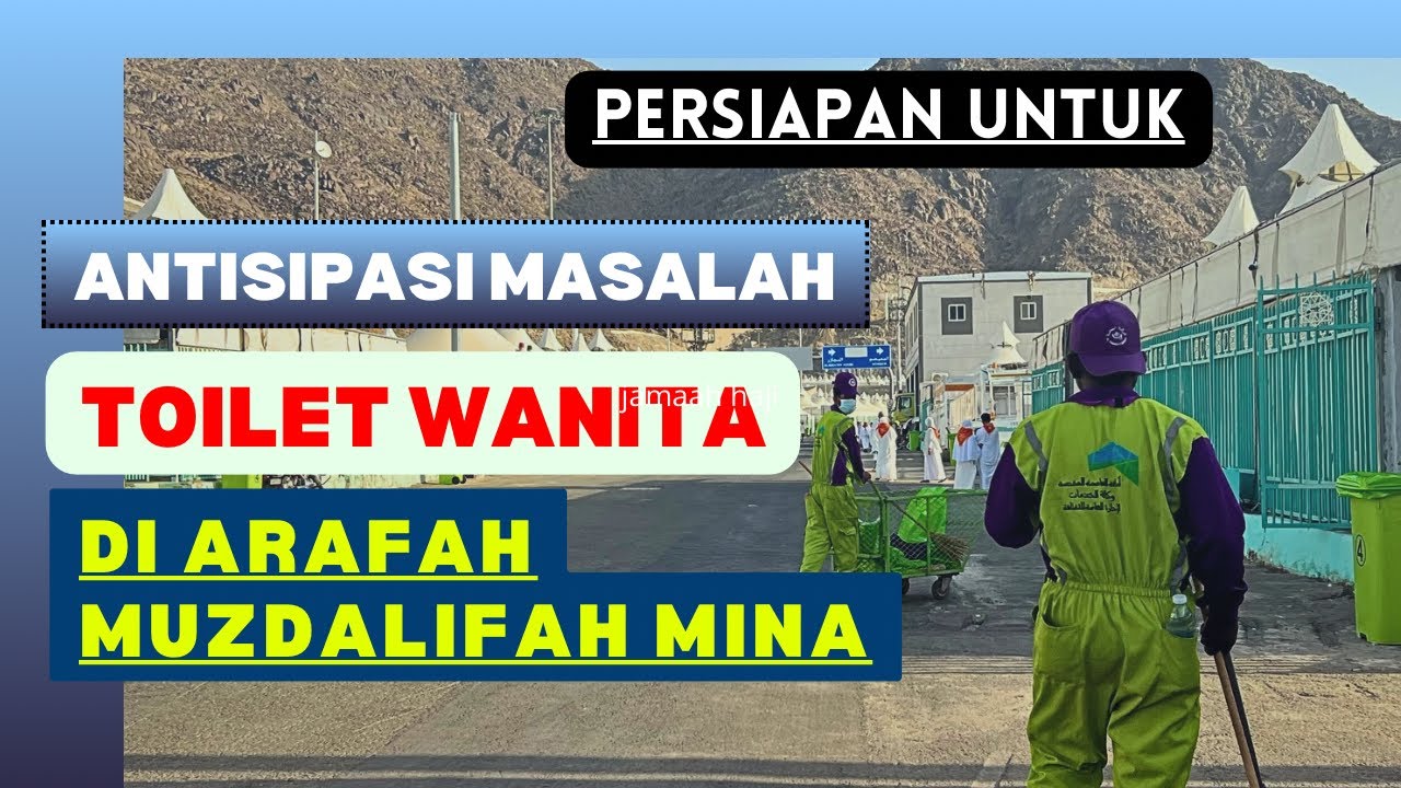 Apa saja masalah toilet jamaah haji di Arafah Mina dan cara menyiasatinya #hajiindonesia #hajj