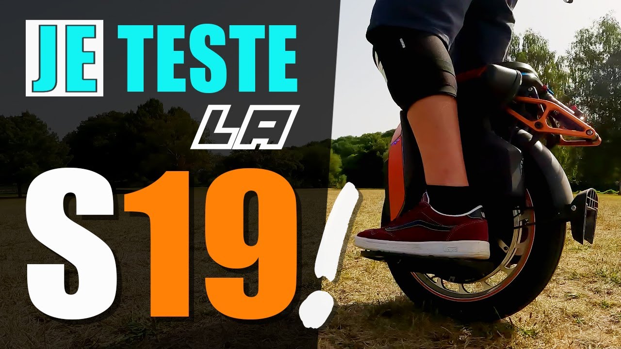 09 - Je teste la S19 !