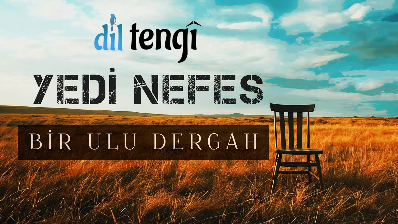 Dil Tengî - Bir Ulu Dergah [Yedi Nefes]