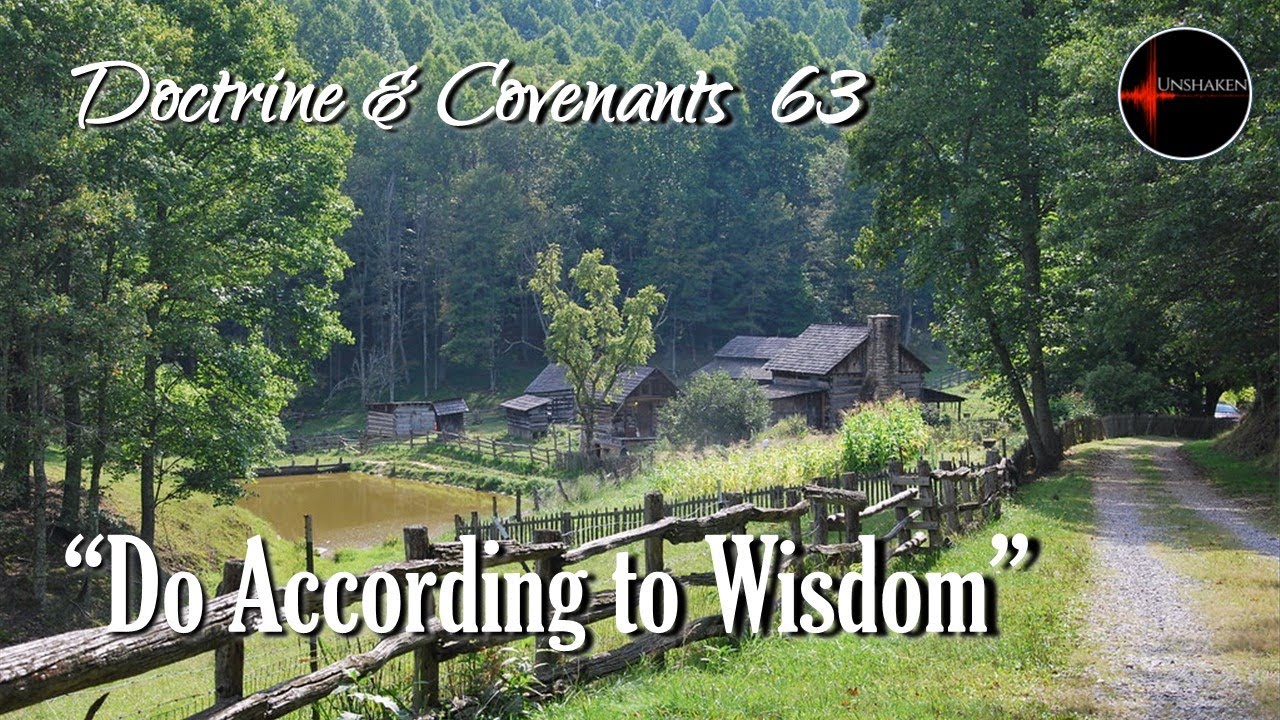 Come Follow Me - Doctrine and Covenants 63: 