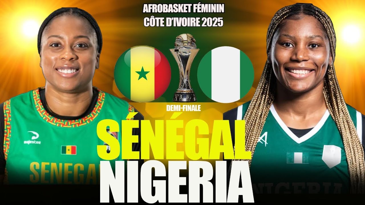 🛑Direct - Sénégal 🇸🇳 vs Nigeria 🇳🇬 / Demi-finale Afrobasket féminin 2025.. Revanche des Lionnes ?
