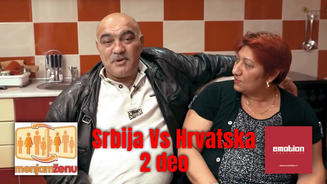 Menjam Zenu | Srbija Vs Hrvatska | Vasici vs Macinic | drugi deo