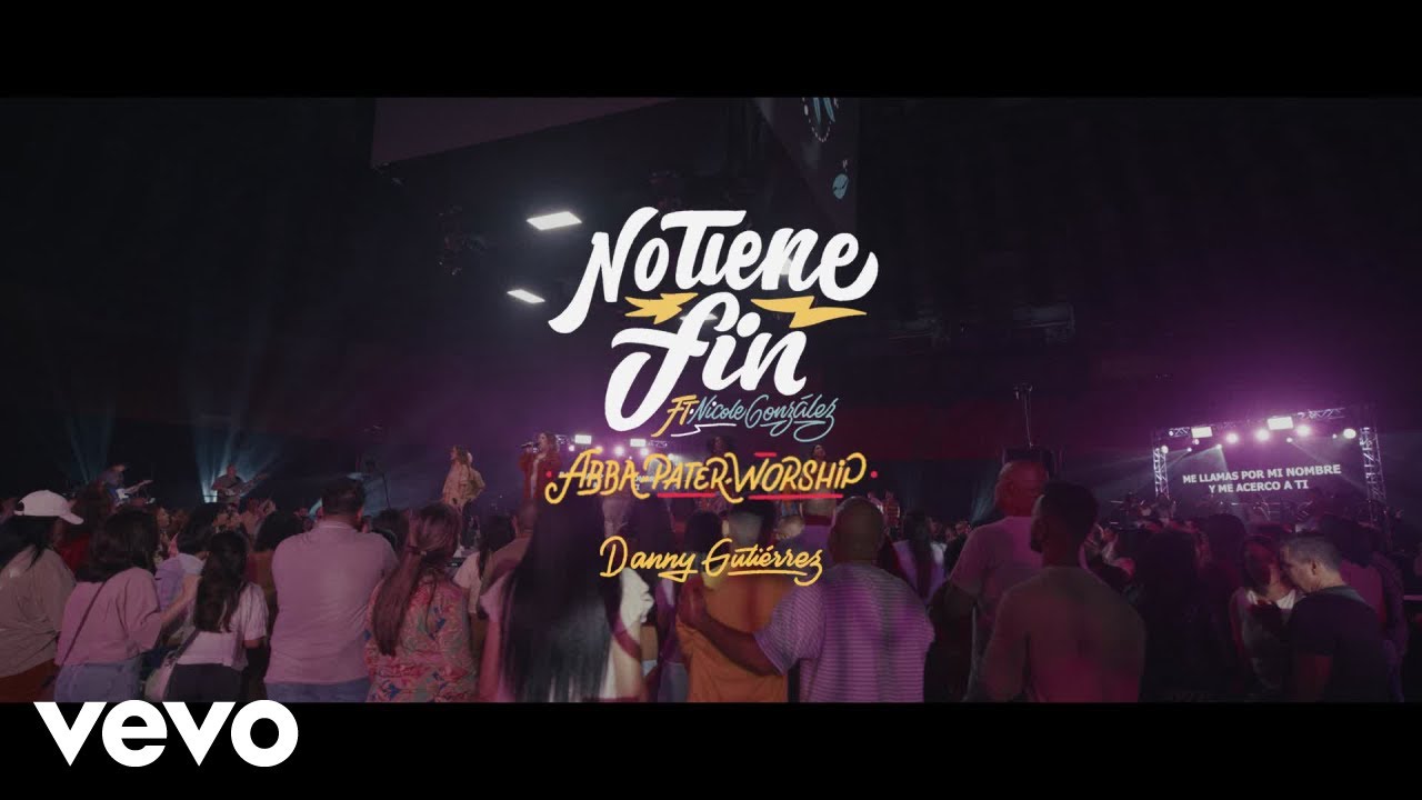 Abba Pater Worship - No Tiene Fin (feat. Nicole Gonz&aacute;lez) (Official Music Video) ft. Nicole Gonz&aacute;lez