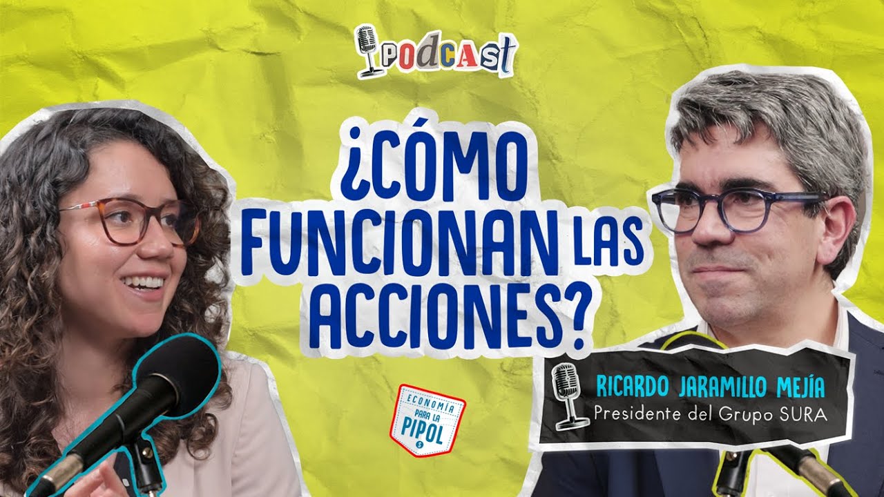 EP. 19 - ¿Cómo funcionan las acciones? Con Ricardo Jaramillo Mejía, presi' de Grupo Sura | #podcast