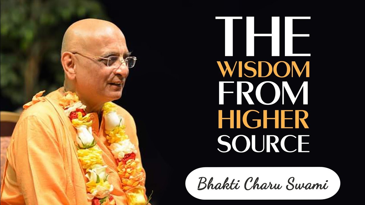 The Wisdom From Higher Source || Bhakti Charu Swami