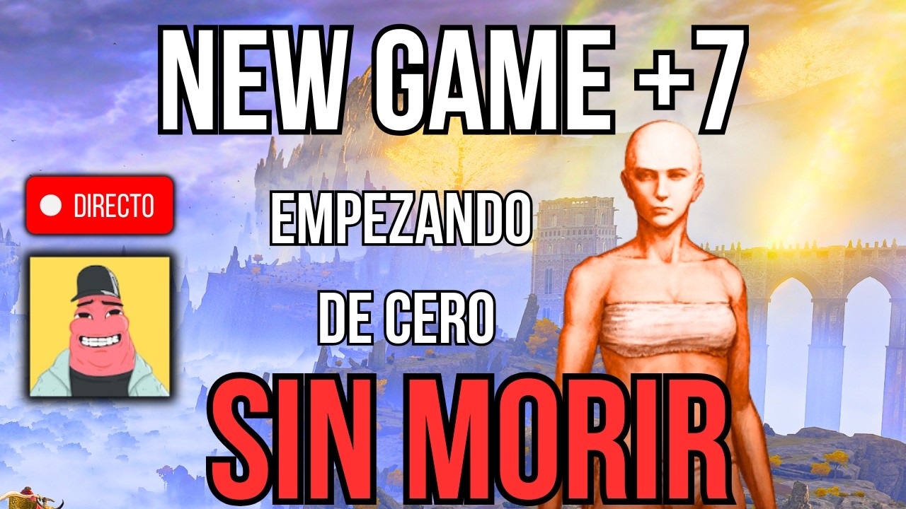 🔴 ELDEN RING NG+7 SIN MORIR CON UN PERSONAJE NUEVO !REGLAS