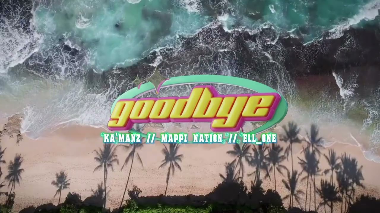 GOODBYE__ELL ONE ft ( MAPPI NATION x KA MAN'Z )
