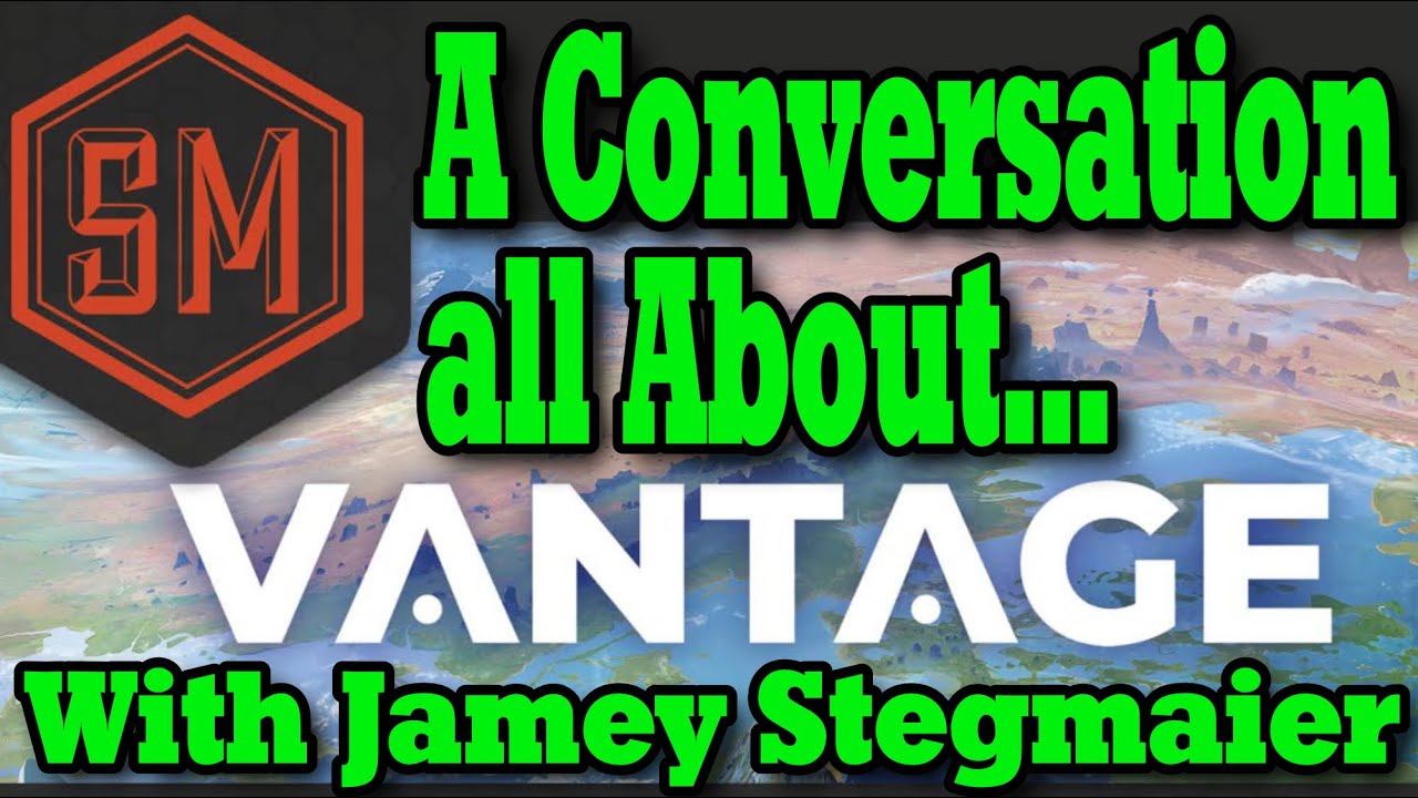Let's Talk about Vantage - A Discussion with Jamey Stegmaier