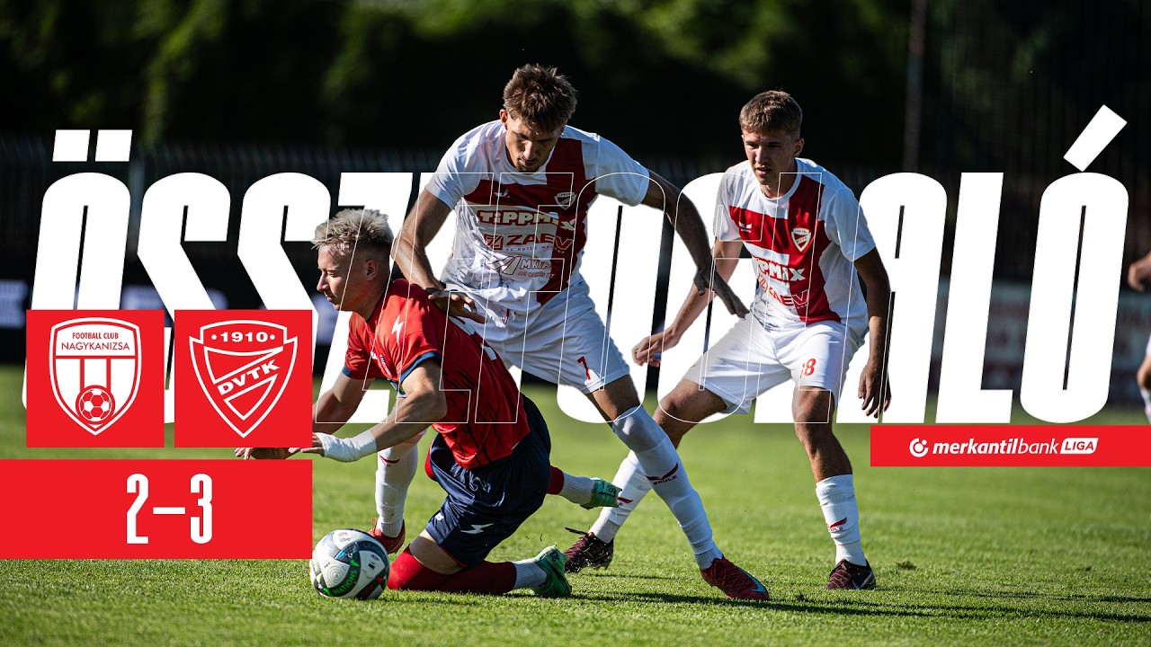 Nagykanizsa - DVTK | 2-3 | Merkantil Bank Liga | 2026.07.25. | DVTK TV