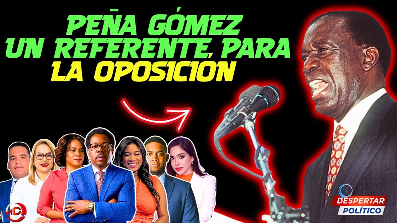 PEÑA GÓMEZ: EL GRAN REFERENTE DE LA OPOSICIÓN DOMINICANA