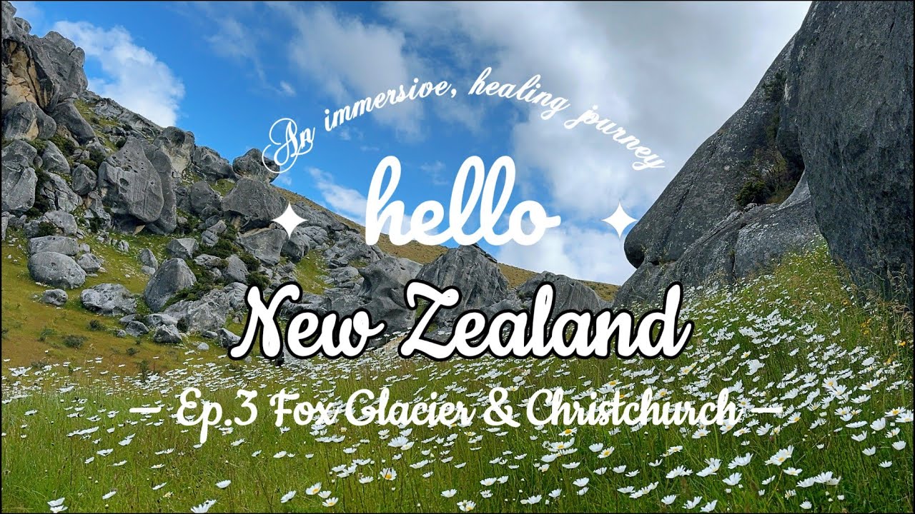 POV｜紐西蘭南北島治癒之旅第三站 福克斯冰川+基督城 Healing Journey in New Zealand Ep 3| Between Glaciers and the City