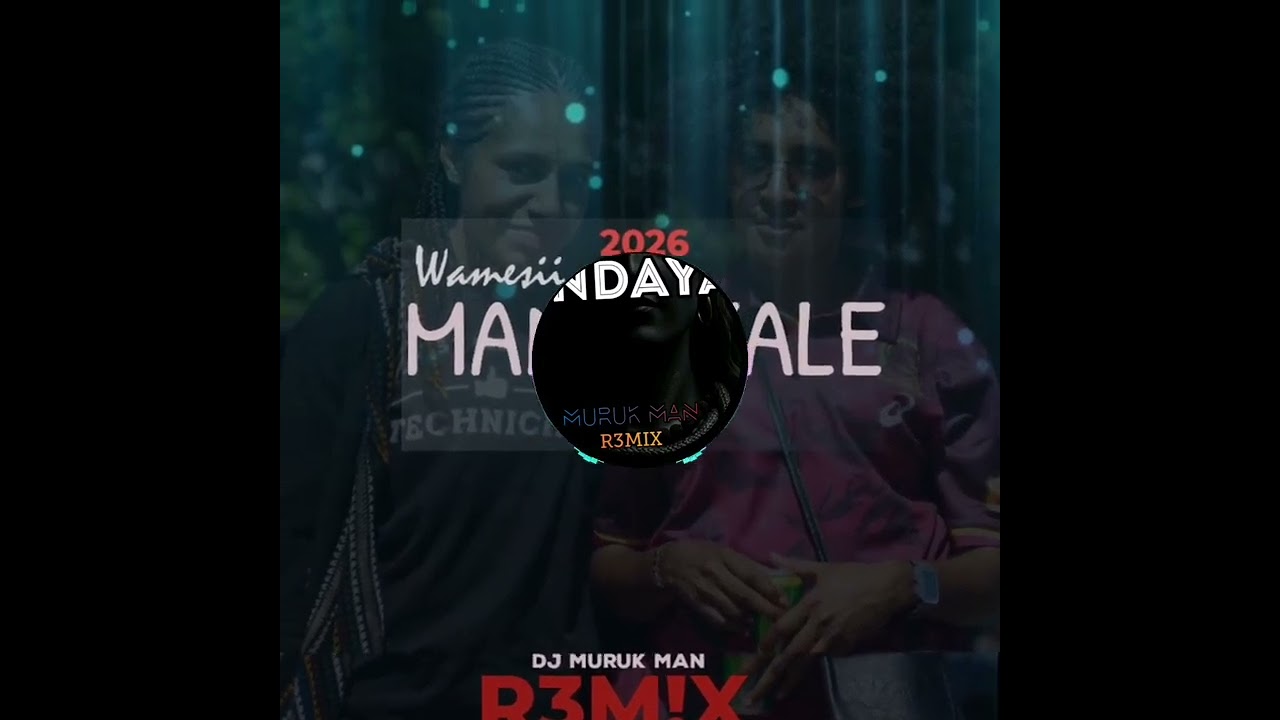 Mandayale | Wamesii 2026 | Dj Muruk Man R3M!X