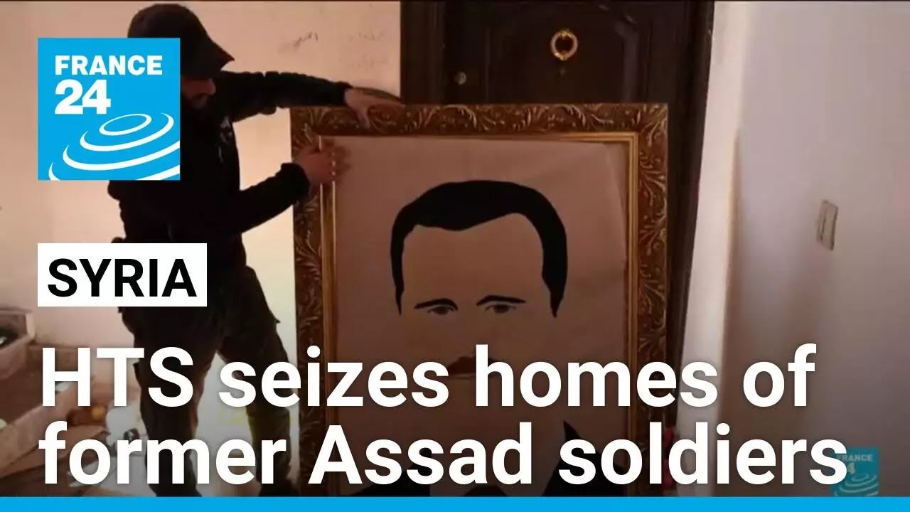 Syria&rsquo;s HTS begins requisitioning homes of former Assad soldiers &bull; FRANCE 24 English